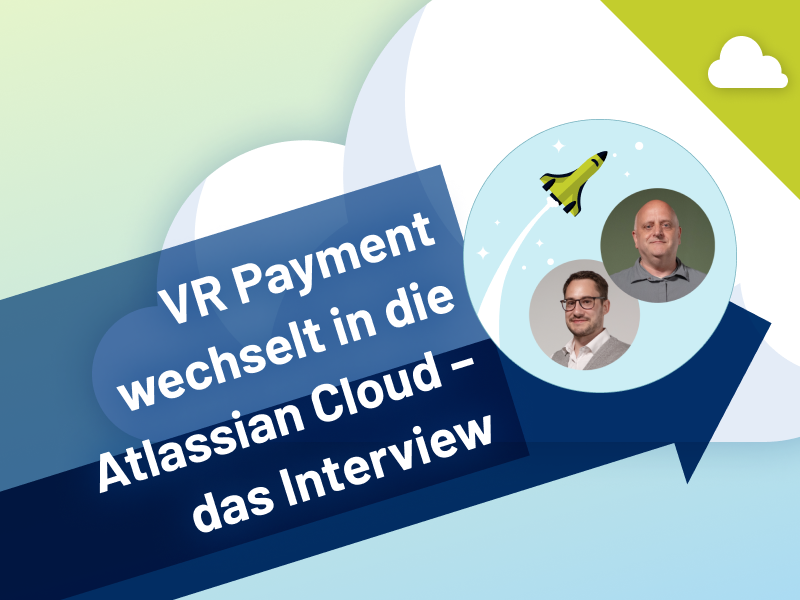 VR Payment Customer Story: Der Finanzdienstleister wechselt in die Atlassian Cloud und teilt seine Erfahrungen